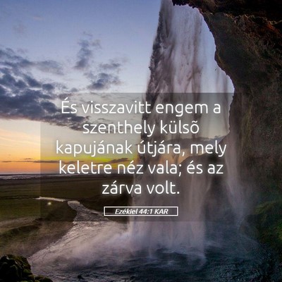 Picture 05 - Ezékiel 44:1 KAR - És visszavitt engem a szenthely külsõ - Bible Verse Picture