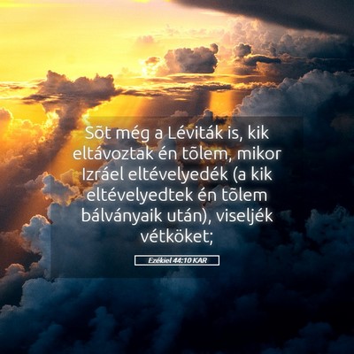 Picture 05 - Ezékiel 44:10 KAR - Sõt még a Léviták is, kik eltávoztak én - Bible Verse Picture