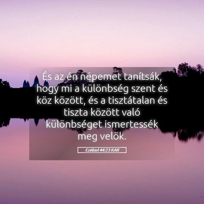 Picture 05 - Ezékiel 44:23 KAR - És az én népemet tanítsák, hogy mi a - Bible Verse Picture