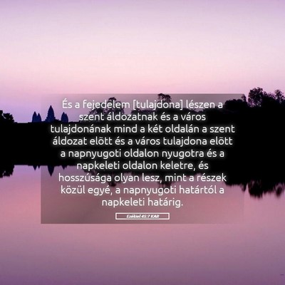 Picture 05 - Ezékiel 45:7 KAR - És a fejedelem [tulajdona] lészen a szent - Bible Verse Picture