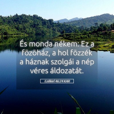 Picture 05 - Ezékiel 46:24 KAR - És monda nékem: Ez a fõzõház, a hol fõzzék - Bible Verse Picture