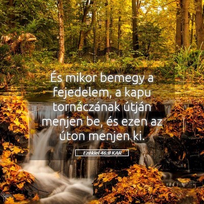 Picture 05 - Ezékiel 46:8 KAR - És mikor bemegy a fejedelem, a kapu - Bible Verse Picture
