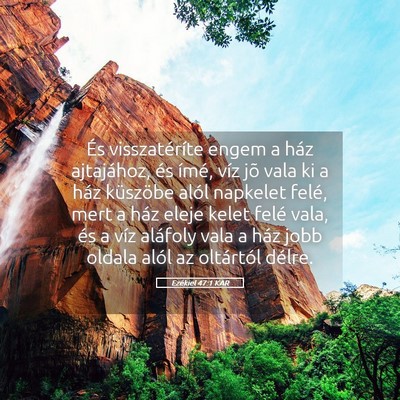 Picture 05 - Ezékiel 47:1 KAR - És visszatéríte engem a ház ajtajához, és - Bible Verse Picture
