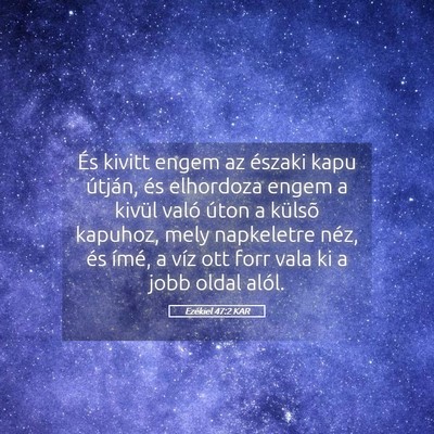 Picture 05 - Ezékiel 47:2 KAR - És kivitt engem az északi kapu útján, és - Bible Verse Picture