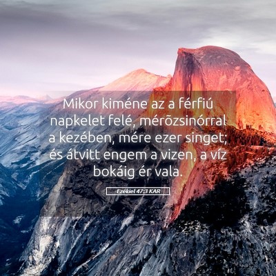Picture 05 - Ezékiel 47:3 KAR - Mikor kiméne az a férfiú napkelet felé, - Bible Verse Picture