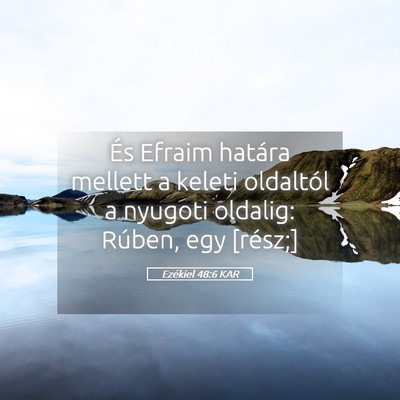 Picture 05 - Ezékiel 48:6 KAR - És Efraim határa mellett a keleti oldaltól a - Bible Verse Picture