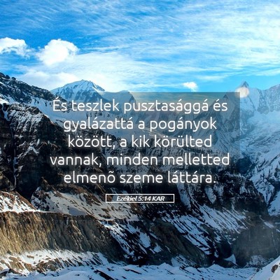 Picture 05 - Ezékiel 5:14 KAR - És teszlek pusztasággá és gyalázattá a - Bible Verse Picture