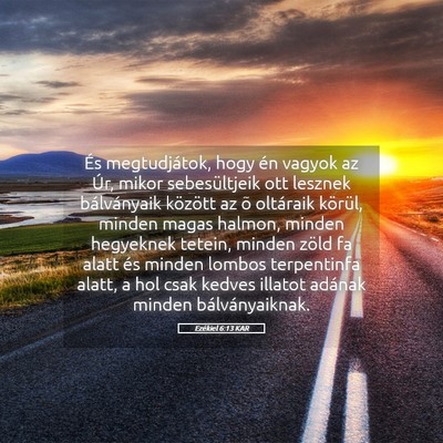 Picture 05 - Ezékiel 6:13 KAR - És megtudjátok, hogy én vagyok az Úr, mikor - Bible Verse Picture
