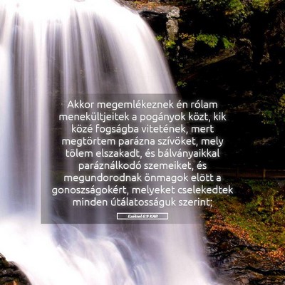 Picture 05 - Ezékiel 6:9 KAR - Akkor megemlékeznek én rólam menekültjeitek a - Bible Verse Picture