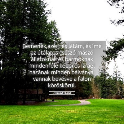 Picture 05 - Ezékiel 8:10 KAR - Bemenék azért és látám, és ímé az - Bible Verse Picture