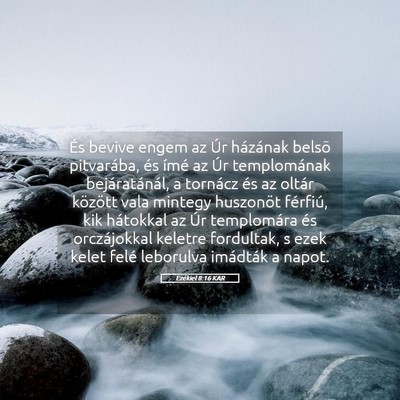 Picture 05 - Ezékiel 8:16 KAR - És bevive engem az Úr házának belsõ - Bible Verse Picture