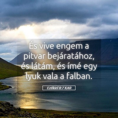 Picture 05 - Ezékiel 8:7 KAR - És vive engem a pitvar bejáratához, és - Bible Verse Picture