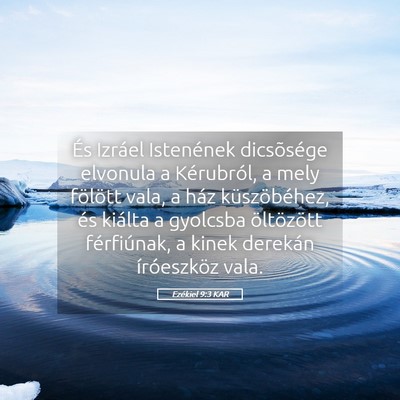 Picture 05 - Ezékiel 9:3 KAR - És Izráel Istenének dicsõsége elvonula a - Bible Verse Picture
