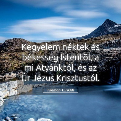 Picture 05 - Filemon 1:3 KAR - Kegyelem néktek és békesség Istentõl, a mi - Bible Verse Picture