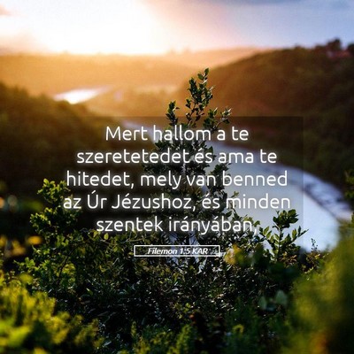 Picture 05 - Filemon 1:5 KAR - Mert hallom a te szeretetedet és ama te hitedet, - Bible Verse Picture