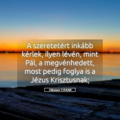 Picture 05 - Filemon 1:9 KAR - A szeretetért inkább kérlek, ilyen lévén, - Bible Verse Picture
