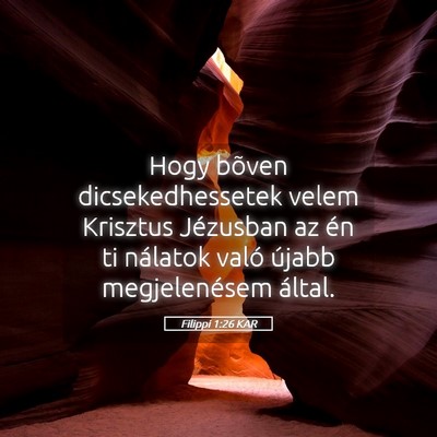 Picture 05 - Filippi 1:26 KAR - Hogy bõven dicsekedhessetek velem Krisztus - Bible Verse Picture
