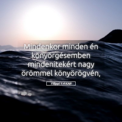 Picture 05 - Filippi 1:4 KAR - Mindenkor minden én könyörgésemben - Bible Verse Picture