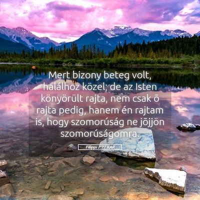 Picture 05 - Filippi 2:27 KAR - Mert bizony beteg volt, halálhoz közel; de az - Bible Verse Picture
