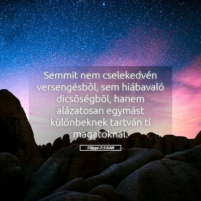 Picture 05 - Filippi 2:3 KAR - Semmit nem cselekedvén versengésbõl, sem - Bible Verse Picture