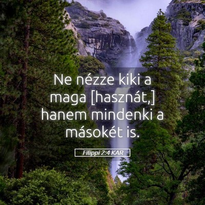 Picture 05 - Filippi 2:4 KAR - Ne nézze kiki a maga [hasznát,] hanem mindenki - Bible Verse Picture