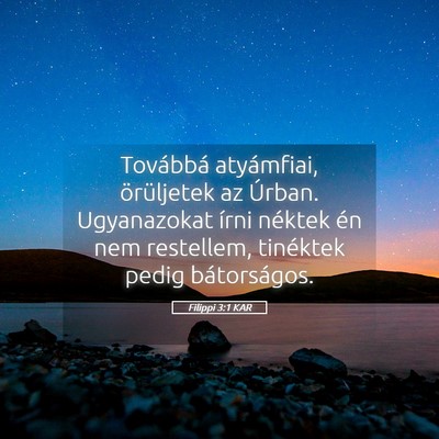 Picture 05 - Filippi 3:1 KAR - Továbbá atyámfiai, örüljetek az Úrban. - Bible Verse Picture