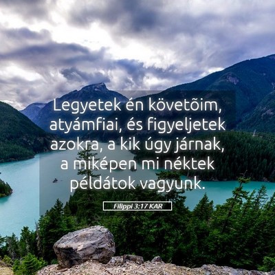 Picture 05 - Filippi 3:17 KAR - Legyetek én követõim, atyámfiai, és - Bible Verse Picture