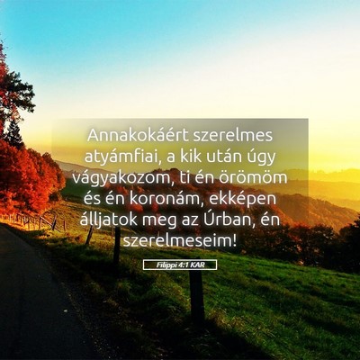 Picture 05 - Filippi 4:1 KAR - Annakokáért szerelmes atyámfiai, a kik után - Bible Verse Picture
