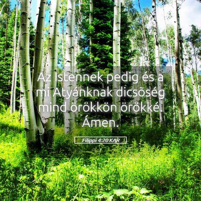 Picture 05 - Filippi 4:20 KAR - Az Istennek pedig és a mi Atyánknak dicsõség - Bible Verse Picture