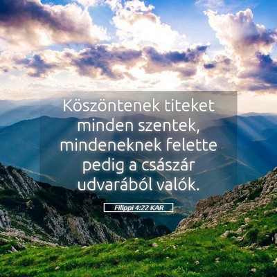 Picture 05 - Filippi 4:22 KAR - Köszöntenek titeket minden szentek, mindeneknek - Bible Verse Picture