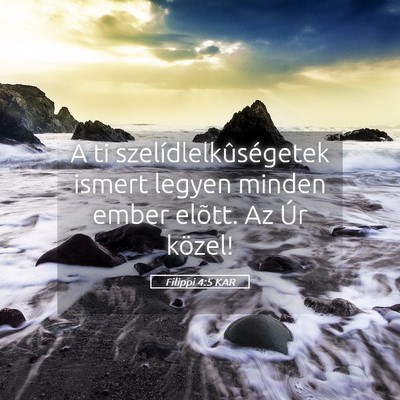 Picture 05 - Filippi 4:5 KAR - A ti szelídlelkûségetek ismert legyen minden - Bible Verse Picture