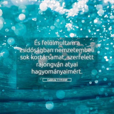 Picture 05 - Galátzia 1:14 KAR - És felülmultam a zsidóságban nemzetembeli sok - Bible Verse Picture