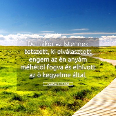 Picture 05 - Galátzia 1:15 KAR - De mikor az Istennek tetszett, ki elválasztott - Bible Verse Picture