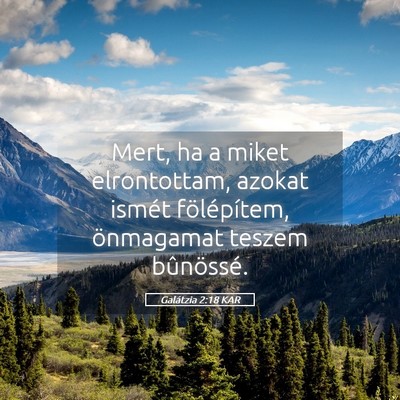 Picture 05 - Galátzia 2:18 KAR - Mert, ha a miket elrontottam, azokat ismét - Bible Verse Picture