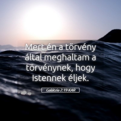 Picture 05 - Galátzia 2:19 KAR - Mert én a törvény által meghaltam a - Bible Verse Picture