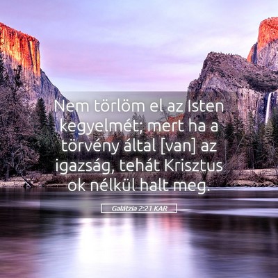 Picture 05 - Galátzia 2:21 KAR - Nem törlöm el az Isten kegyelmét; mert ha a - Bible Verse Picture