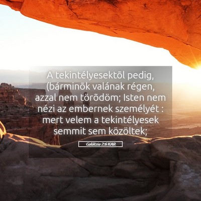 Picture 05 - Galátzia 2:6 KAR - A tekintélyesektõl pedig, (bárminõk valának - Bible Verse Picture