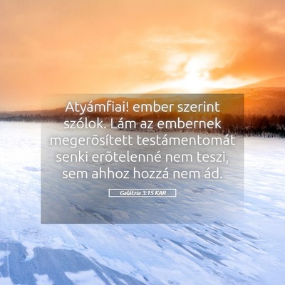 Picture 05 - Galátzia 3:15 KAR - Atyámfiai! ember szerint szólok. Lám az - Bible Verse Picture
