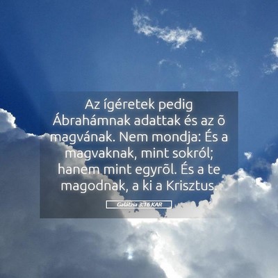 Picture 05 - Galátzia 3:16 KAR - Az ígéretek pedig Ábrahámnak adattak és az - Bible Verse Picture