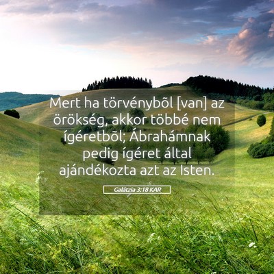 Picture 05 - Galátzia 3:18 KAR - Mert ha törvénybõl [van] az örökség, akkor - Bible Verse Picture