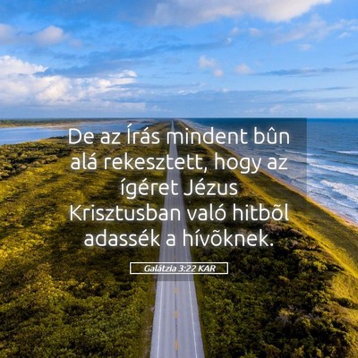 Picture 05 - Galátzia 3:22 KAR - De az Írás mindent bûn alá rekesztett, hogy - Bible Verse Picture