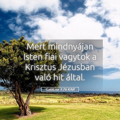 Picture 05 - Galátzia 3:26 KAR - Mert mindnyájan Isten fiai vagytok a Krisztus - Bible Verse Picture
