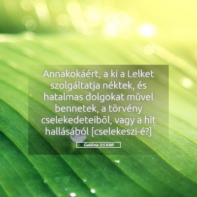 Picture 05 - Galátzia 3:5 KAR - Annakokáért, a ki a Lelket szolgáltatja - Bible Verse Picture