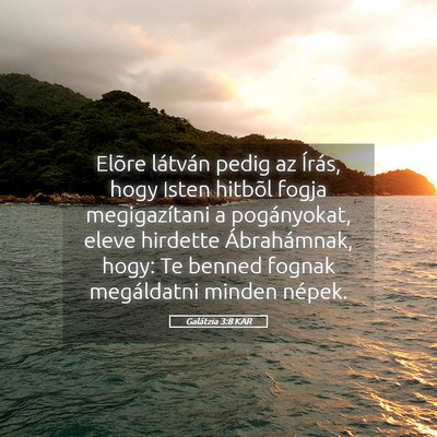 Picture 05 - Galátzia 3:8 KAR - Elõre látván pedig az Írás, hogy Isten - Bible Verse Picture