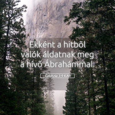 Picture 05 - Galátzia 3:9 KAR - Ekként a hitbõl valók áldatnak meg a hívõ - Bible Verse Picture