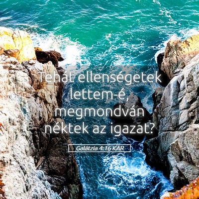Picture 05 - Galátzia 4:16 KAR - Tehát ellenségetek lettem-é, megmondván - Bible Verse Picture