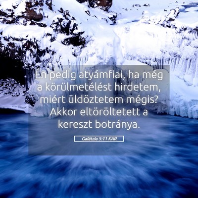 Picture 05 - Galátzia 5:11 KAR - Én pedig atyámfiai, ha még a körülmetélést - Bible Verse Picture