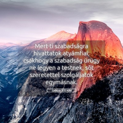 Picture 05 - Galátzia 5:13 KAR - Mert ti szabadságra hivattatok atyámfiai; - Bible Verse Picture