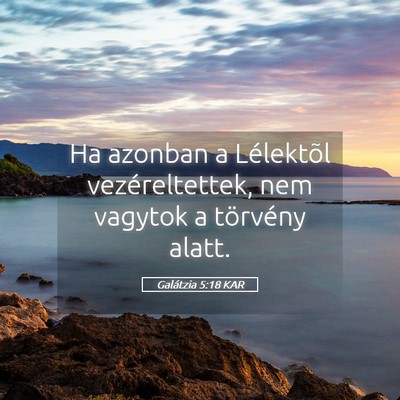 Picture 05 - Galátzia 5:18 KAR - Ha azonban a Lélektõl vezéreltettek, nem - Bible Verse Picture