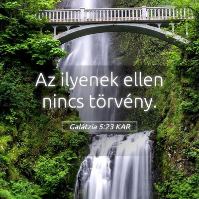 Picture 05 - Galátzia 5:23 KAR - Az ilyenek ellen nincs - Bible Verse Picture